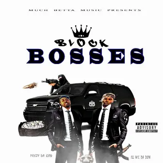 Block Bosses by Ill Wil Da Don