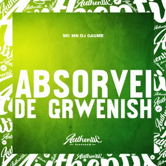 Absorvei de Grwenish by DJ Gaume