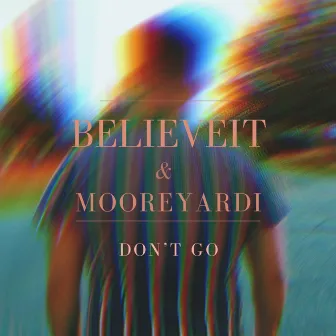 Don't Go by BelieveIt