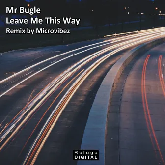 Leave Me This Way by Mr Bugle