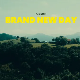 Brand New Day by O Sister!