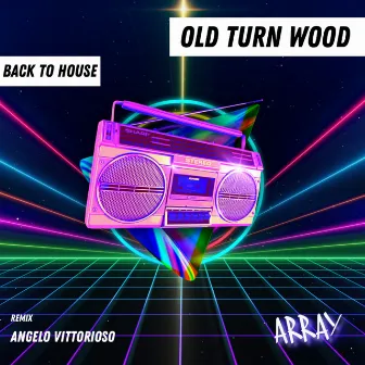 Back To House by Old Turn Wood