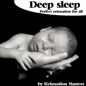 Deep Sleep : Perfect Relaxation for All by Relaxation Masters