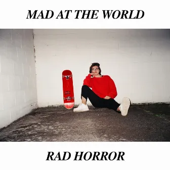 Mad at the World by Rad Horror