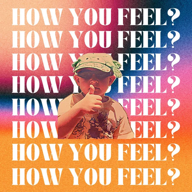 HOW YOU FEEL?