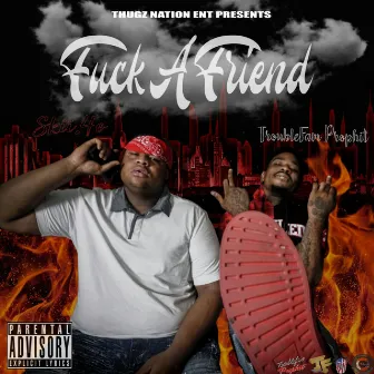 Fuck a Friend (feat. OG Glock 40) by Trouble Fam Prophit