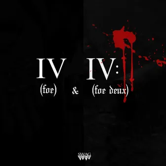 IV (Foe) & IV:ii [Foe Deux] by Swag Toof