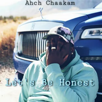 Let's Be Honest by Ahch Chaakam