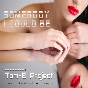 Somebody I Could Be by Tom-E Project