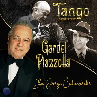 Tango Argentino: Gardel y Piazzolla by Jorge Calandrelli