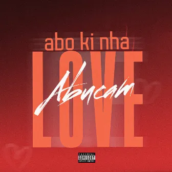 Abo Ki Nha Love by Abucam