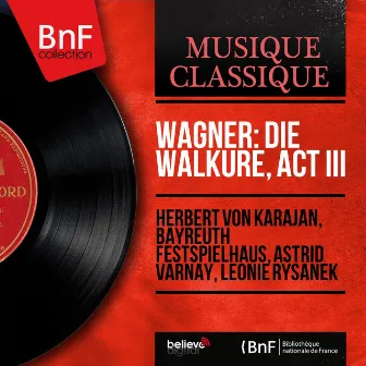 Wagner: Die Walküre, Act III (Mono Version) by Astrid Varnay