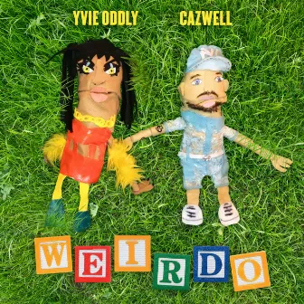 Weirdo by Yvie Oddly