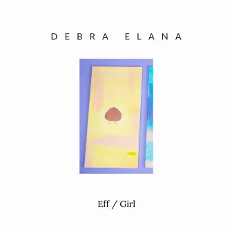 Eff / Girl by Debra Elana