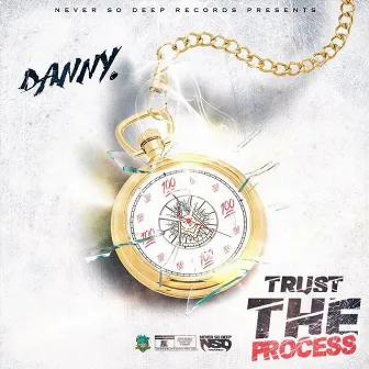 Trust the Process by Danny