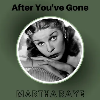 After You've Gone by Martha Raye