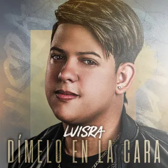 Dímelo En La Cara by LuisRa