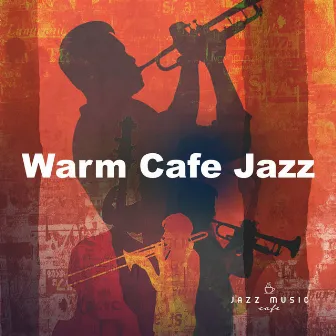 Warm Cafe Jazz by Jazz Music Cafe