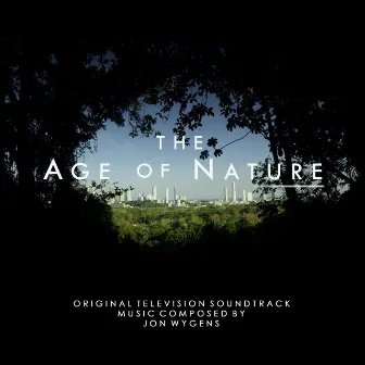 The Age of Nature (Original Televison Soundtrack) by Jon Wygens