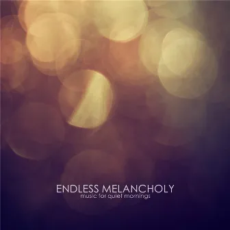 Music for Quiet Mornings by Endless Melancholy