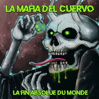 La Fin Absolue Du Monde by La Mafia del Cuervo