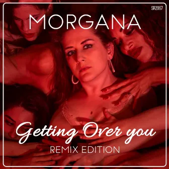 Getting Over You (Remix Edition) by Morgana