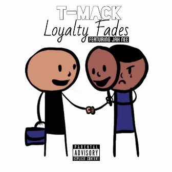 Loyalty Fades by T-Mack