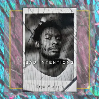 Bad Intentions by Keya Nemesis