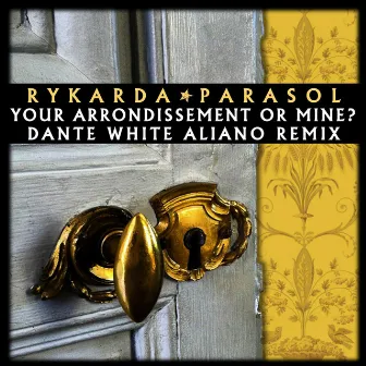 Your Arrondissment or Mine? (Dante White Aliano Remix) by Rykarda Parasol