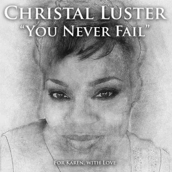 You Never Fail by Christal Luster