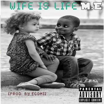 Wife Is Life by M.E (Main Event)