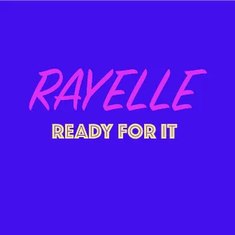 Ready for It by Rayelle