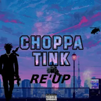 Re'Up by Choppa Tink