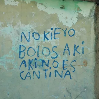 No kiero bolos aki aki no es cantina by Jvr