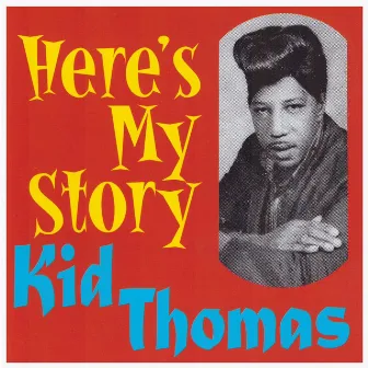 Here's My Story by Kid Thomas