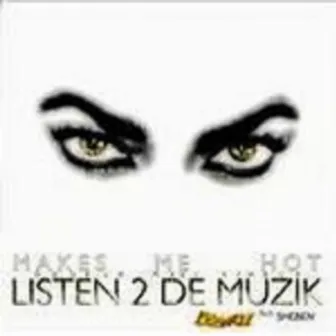 Makes Me Hot Listen 2 De Muzik by Kynt