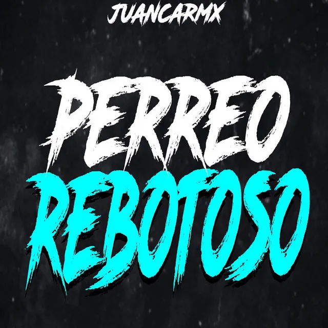 PERREO REBOTOSO