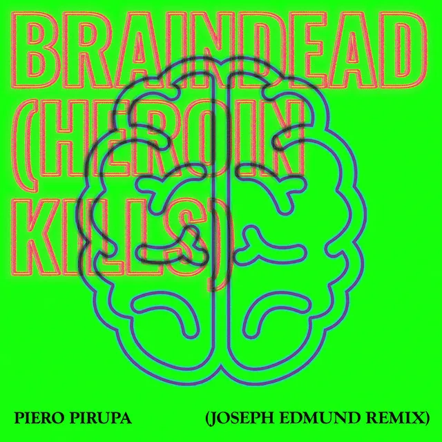 Braindead (Heroin Kills) - Joseph Edmund Remix