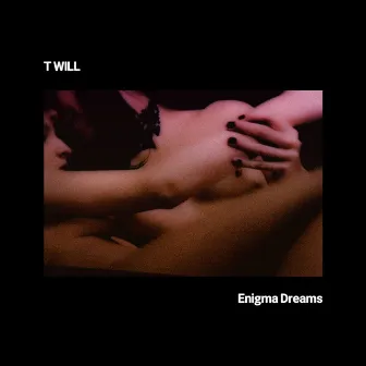 Enigma Dreams by T Will