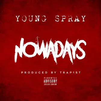 NOWADAYS by Young Spray