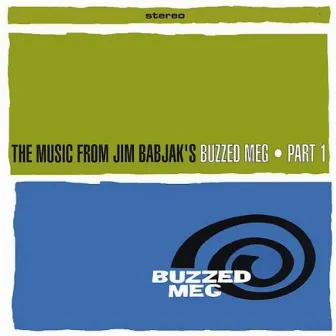 The Music From Jim Babjak's Buzzed Meg Part 1 by Jim Babjak