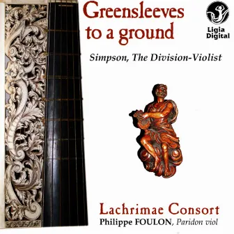 Greensleeves to a Ground: Simpson, the Division-Violist by Lachrimae Consort