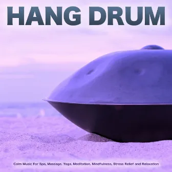 Hang Drum: Calm Music For Spa, Massage, Yoga, Meditation, Mindfulness, Stress Relief and Relaxation by Hang Drum Music