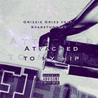 Attached to My Hip by Grizzie Grizz