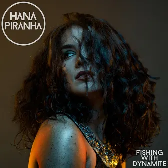 Fishing With Dynamite by Hana Piranha