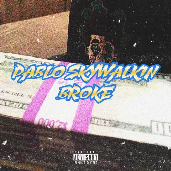 Broke by Pablo Skywalkin