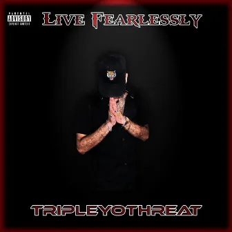 Live Fearlessly by TripleYoThreat