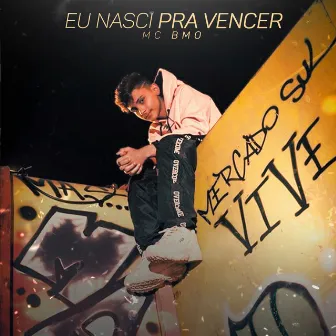 Eu Nasci pra Vencer by MC BMO