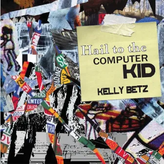 Hail to the Computer Kid by Kelly Betz