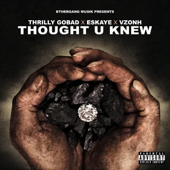 Thought U Knew (Eskaye X Vzonh) by Thrilly GoBad